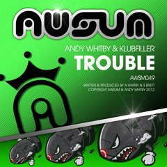 AWSM049 :: TROUBLE (Hardcore mix) by Andy Whitby & Klubfiller **ON SALE NOW**