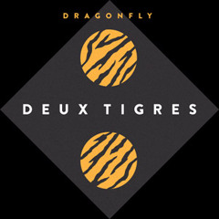 Deux Tigres - Dragonfly (Original) OUT NOW
