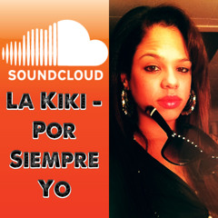 La Kiki - Por siempre yo