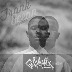 Frank Ocean - Wiseman (Galvanix Remix) [Free Download]