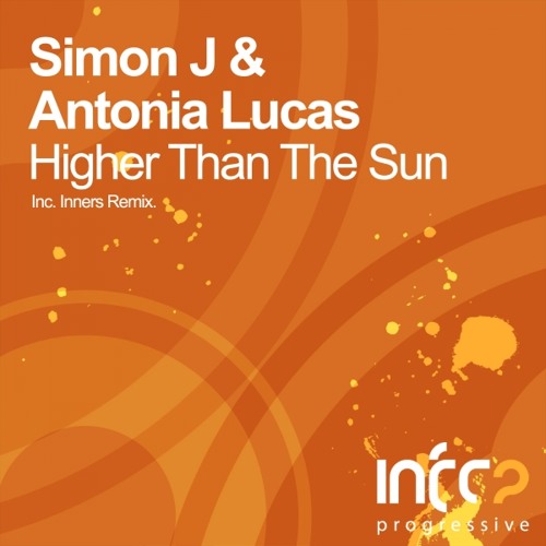Simon J & Antonia Lucas - Higher Than The Sun (Original Mix)