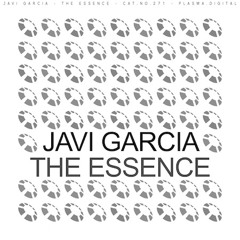 Javi Garcia - The Essence (Original Mix) [Plasma.Digital]