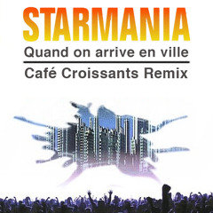Starmania - Quand on arrive en ville (Cafe Croissants Remix) free download