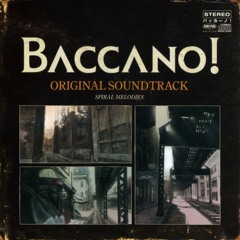 Baccano OST - Hokori Takaki Chinmoku
