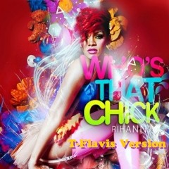 T-Flavis ft. Rihanna - Who's That Chick