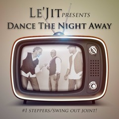 LE'JIT- DANCE THE NIGHT AWAY (SNIP)