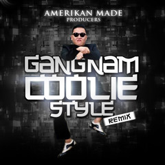 Gangnam Coolie Style Remix - Amerikan Made Producers