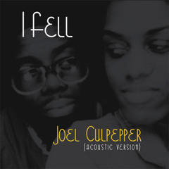Joel Culpepper - I Fell (Acoustic Version)