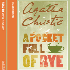 A Pocket Full of Rye by Agatha Christie, Read by Joan Hickson