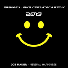 Joe Maker - Minimal Happiness (Praveen Jay's CrazyTech Remix)