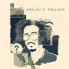 Every time I don't know what to do / Hailey's Falling