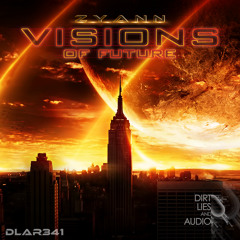 Zyann • Visions of Future (Original mix) [Dirt, Lies & Audio Recordings]
