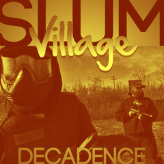 Slum Village "Decadence" Feat Guilty Simpson