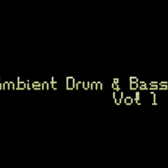 Ambient Drum and Bass Vol. 1