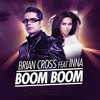 Brian Cross feat Inna - Boom Boom (Origibal Radio Edit ) (new single 2013)◦Exclusives