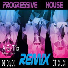 A.G. Trio - Give a Damn (DJ XuX Prog. House Rmx) (20.12.12)