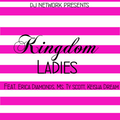 Kingdom Ladies Ft. Erica Diamonds, Ms. Ty Scott, Keisha Dream, G-Bady