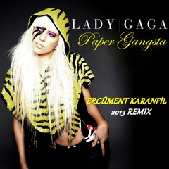 Lady Gaga - Paper Gangsta 2013 (Ercüment Karanfil Remix)