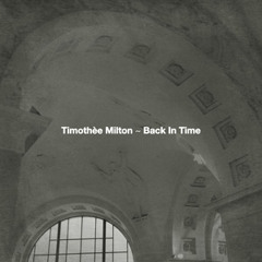Timothee milton - Back in time (Original)