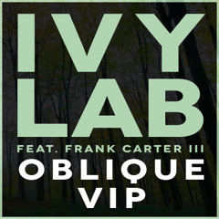 Ivy Lab feat. Frank Carter III - Oblique VIP [FREE WAV DOWNLOAD]