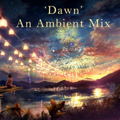 'Dawn' (An Ambient Mix)