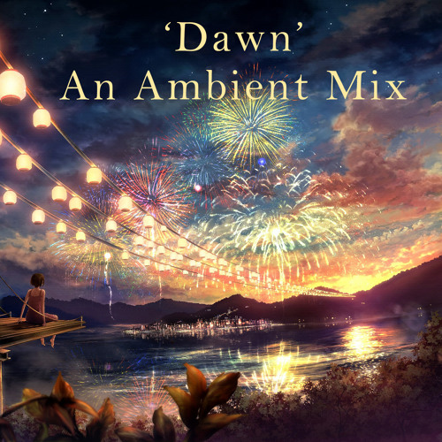 'Dawn' (An Ambient Mix)