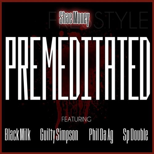 Shae Money – Premeditated (con SP Double, Black Milk, Guilty Simpson & Phil Da Agony)