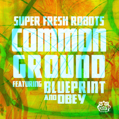 Common ground ft blueprint and obey