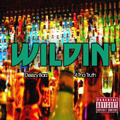 Wildin' (Ft. 4 Tha Truth)