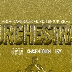 Orchestra [Chase N Dough ft Lezy] Prod. Chase N Dough