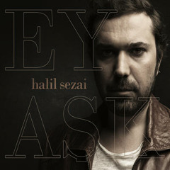 Halil Sezai - Ey Aşk (2013)
