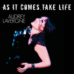 As It Comes, Take Life (French)