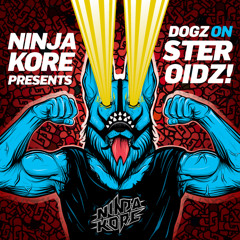 Ninja Kore - Dogz on Steroidz (dj set) △ Free Download △