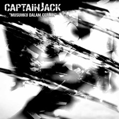 Captain Jack - Musuhku Dalam Cermin