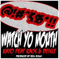 Watch Yo Mouth - Kayo Feat. Kaos & Diesle