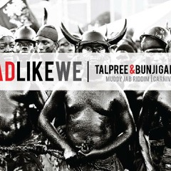 Bunji Garlin & Tallpree - Bad Like We