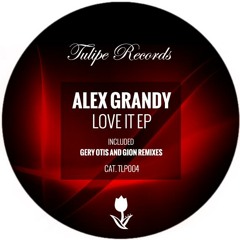 Alex Grandy - Love It (Gion Remix)  //  Tulipe Records
