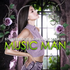 StoneBridge & Caroline D'Amore - Music Man (Edit)