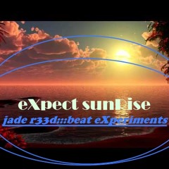 Expect Sunrise - Jade Reed:::Beat Experiments - Original Mix