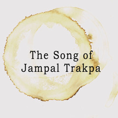 The Song of Jampal Trakpa