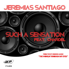 Jeremias Santiago Feat. Chardel - Such A Sensation (Original Mix)