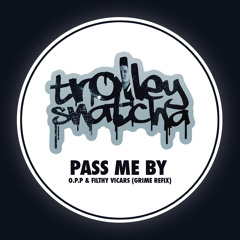 [Free Download in Description] Trolley Snatcha - Pass me by (O.p.p & Filthy Vicars Grime Refix)