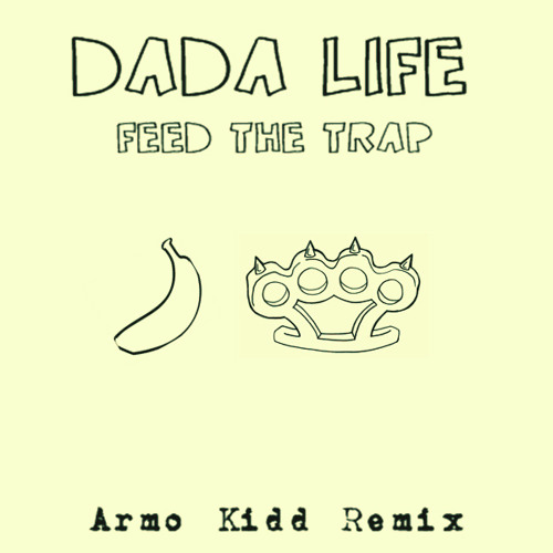 TRAP | Dada Life - Feed The Trap (Armo Kidd Trap Remake)
