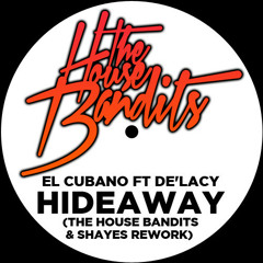 El Cubano Ft De'Lacy - Hideaway (The House Bandits & Shayes Rework)