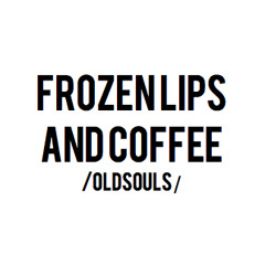 Frozen Lips and Coffee