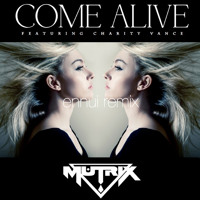 Come Alive by Mutrix feat. Charity Vance (Ennui Remix)