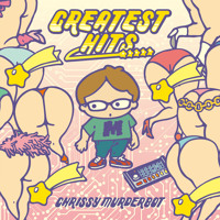 Listen to Chrissy Murderbot - “Greatest Hits ★★★★★” (Streaming Music)
