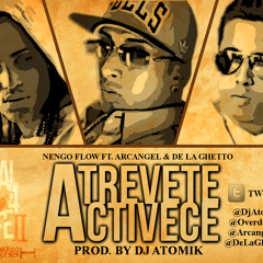 Ñengo Flow Ft. Arcangel & De la Ghetto - Atrevete & Activece (Prod.by Dj Atomik)