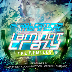 Israel Campos Ft. Mery Sanz - I Am Not Crazy (Kevin Prise Remix)