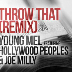 Young Mel - Throw That (Remix) (Feat. Hollywood Peoples & Joe Milly)